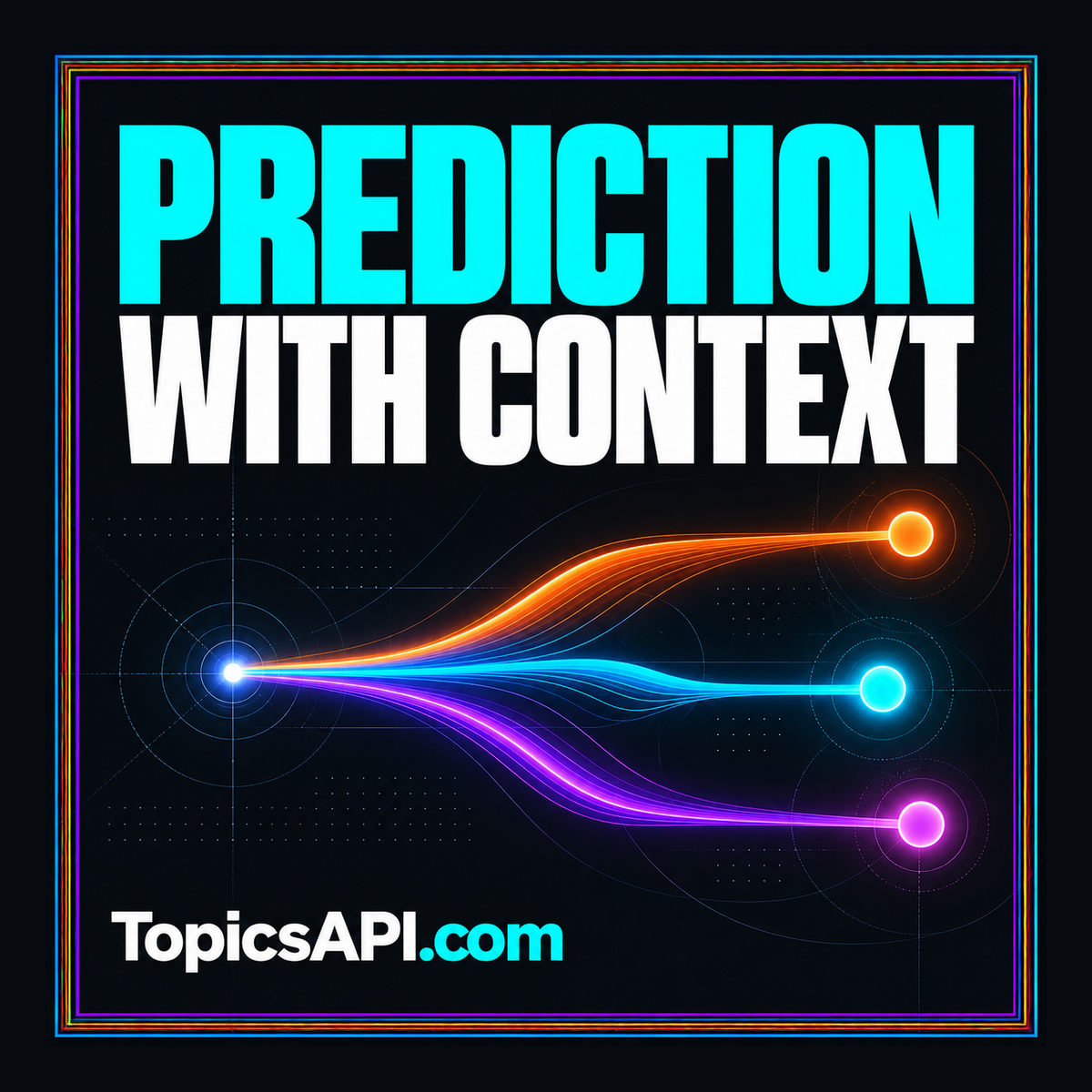 Prediction with Context: neon typography and branching timeline artwork, branded TopicsAPI.com.
